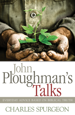 John Ploughman's Talks: Everyday Advice Based o... 1603746331 Book Cover