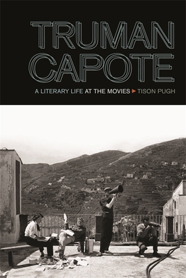 Truman Capote: A Literary Life at the Movies 0820346691 Book Cover