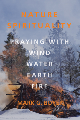 Nature Spirituality: Praying with Wind, Water, ... 1625644345 Book Cover