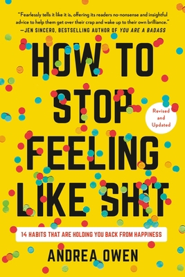 How to Stop Feeling Like Sh*t: 14 Habits That A... 1541602986 Book Cover