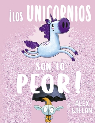 Los Unicornios Son Lo Peor [Spanish] 8491455949 Book Cover