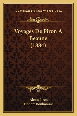 Voyages De Piron A Beaune (1884) [French] 1168406013 Book Cover