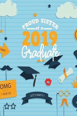 Proud Sister of A 2019 Graduate 1724108891 Book Cover