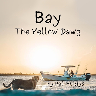 Bay, the Yellow Dawg B0BW28MPCS Book Cover