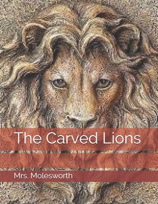 The Carved Lions B08TQ4KCWS Book Cover