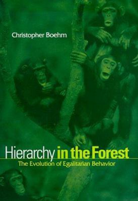 Hierarchy in the Forest: The Evolution of Egali... 0674390318 Book Cover