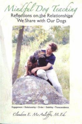 Mindful Dog Teaching: Reflections on the Relati... 0970936753 Book Cover