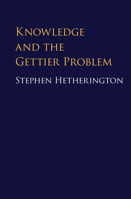 Knowledge and the Gettier Problem 1107149568 Book Cover