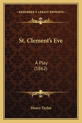 St. Clement's Eve: A Play (1862) 1164871331 Book Cover