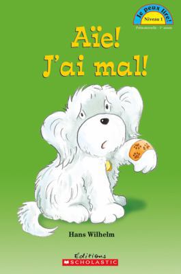 Je Peux Lire! Niveau 1: A?e! j'Ai Mal! [French] 054598128X Book Cover
