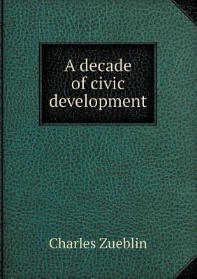 A Decade of Civic Development 5518478445 Book Cover