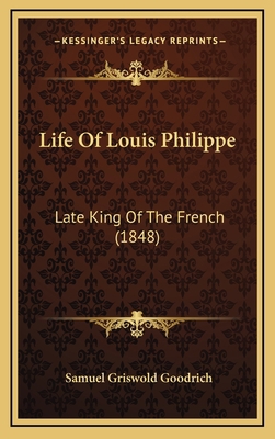 Life Of Louis Philippe: Late King Of The French... 1168715393 Book Cover