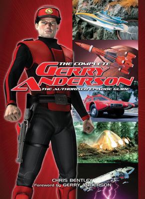 The Complete Gerry Anderson: The Authorised Epi... 1905287747 Book Cover