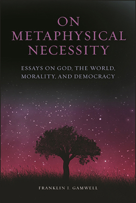 On Metaphysical Necessity: Essays on God, the W... 1438479301 Book Cover