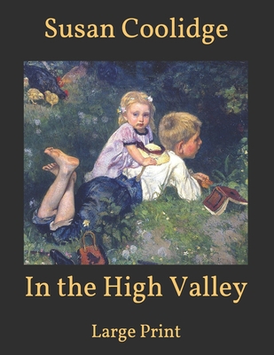 In the High Valley: Large Print B08TQGGB33 Book Cover