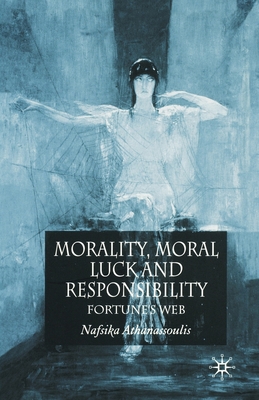 Morality, Moral Luck and Responsibility: Fortun... 1349517887 Book Cover