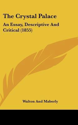 The Crystal Palace: An Essay, Descriptive and C... 116194298X Book Cover