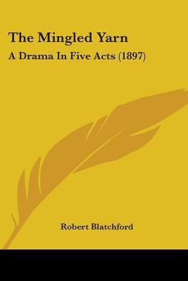 The Mingled Yarn: A Drama In Five Acts (1897) 1437167063 Book Cover