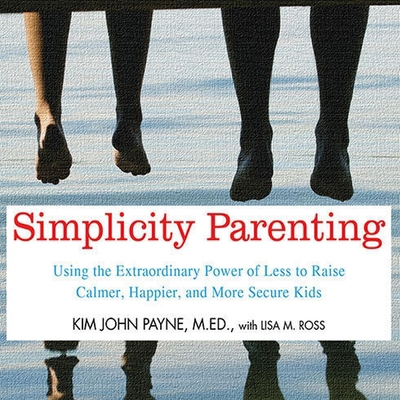 Simplicity Parenting Lib/E: Using the Extraordi... B08Y5923Z1 Book Cover