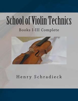 School of Violin Technics: Books I-III Complete 1494831120 Book Cover