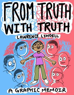 From Truth with Truth : A Graphic Memoir