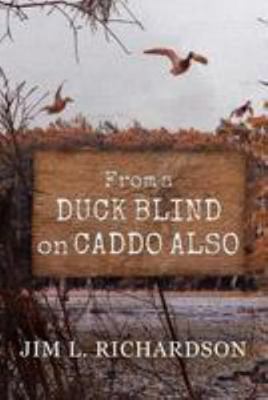 From A Duck Blind On Caddo Also 1981454209 Book Cover