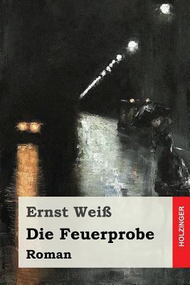 Die Feuerprobe: Roman [German] 1542739144 Book Cover