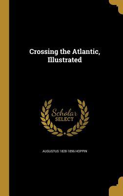 Crossing the Atlantic, Illustrated 1363140000 Book Cover
