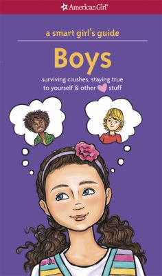 A Smart Girl's Guide: Boys: Surviving Crushes, ... 1609581881 Book Cover
