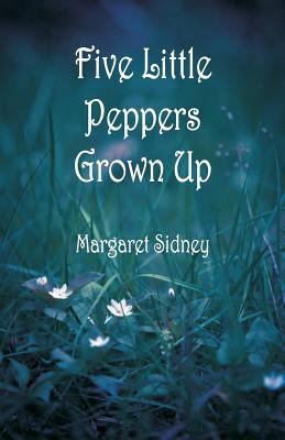Five Little Peppers Grown Up 9352973712 Book Cover