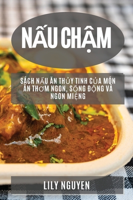 N&#7845;u Ch&#7853;m: Sách N&#7845;u &#258;n Th... [Vietnamese] 1783814594 Book Cover