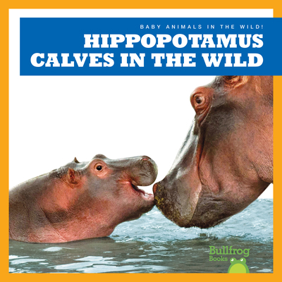 Hippopotamus Calves in the Wild B0BFTWP98N Book Cover