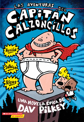 Las Aventuras del Capitán Calzoncillos: Spanish... [Spanish] 0439226481 Book Cover