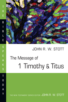 The Message of 1 Timothy and Titus: Guard the T... 0830812474 Book Cover