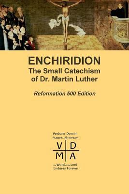 Enchiridion: The Small Catechism of Dr. Martin ... 1387287753 Book Cover