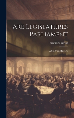 Are Legislatures Parliament: A Study and Review 101954208X Book Cover