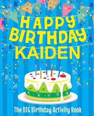 Happy Birthday Kaiden - The Big Birthday Activi... 1986948897 Book Cover