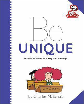 Be Unique: Peanuts Wisdom to Carry You Through 0762453370 Book Cover