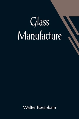 Glass Manufacture 9356014574 Book Cover