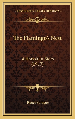 The Flamingo's Nest: A Honolulu Story (1917) 1165861763 Book Cover