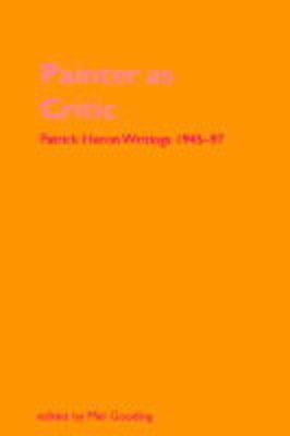 Painter as Critic: Patrick Heron - Selected Wri... 1854372580 Book Cover