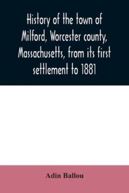 History of the town of Milford, Worcester count... 9354030939 Book Cover