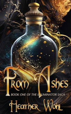 From Ashes: Book One of the Illuminator Saga 1962854248 Book Cover