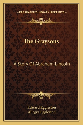 The Graysons: A Story Of Abraham Lincoln 1163793388 Book Cover