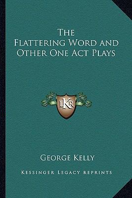 The Flattering Word and Other One Act Plays 1162770716 Book Cover