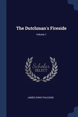 The Dutchman's Fireside; Volume 1 1376568683 Book Cover