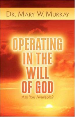 Operating in the Will of God 1591600626 Book Cover