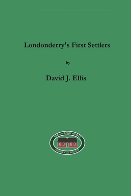 Londonderry's First Settlers 130011911X Book Cover