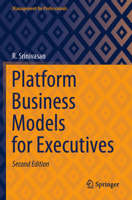 Platform Business Models for Executives 9819949122 Book Cover