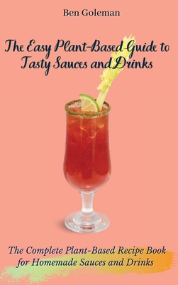 The Easy Plant- Based Guide to Tasty Sauces and... 1803171561 Book Cover